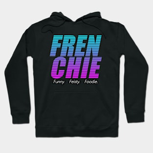 Frenchie, Funny, Feisty, Foodie Hoodie